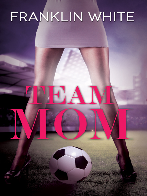 Title details for Team Mom by Franklin White - Available